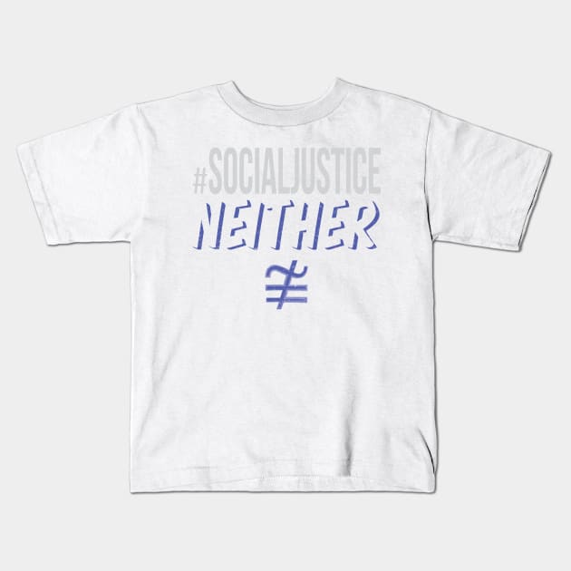 #SocialJustice Neither - Hashtag for the Resistance Kids T-Shirt by Ryphna